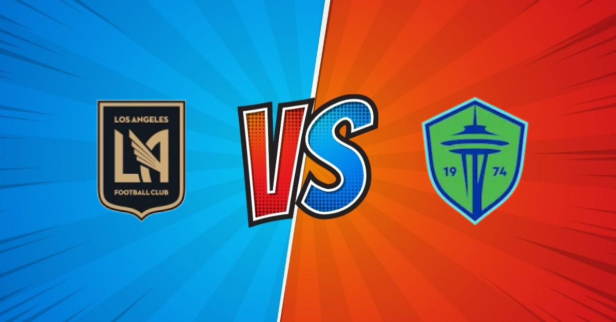 Los Angeles FC vs Seattle Sounders